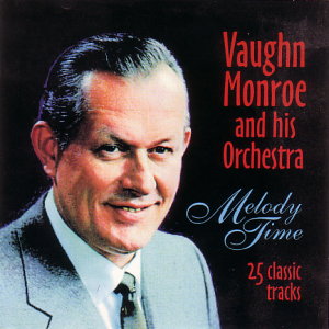 VAUGHN MONROE - MELODY TIME (ROY CD 215)