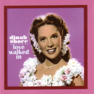 LOVE WALKED IN - DINAH SHORE (ROYCD 234)